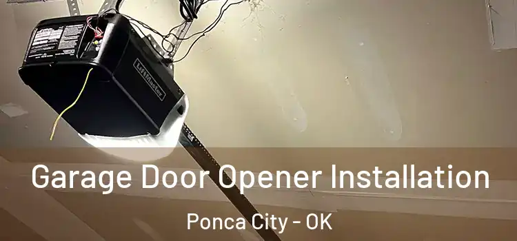  Garage Door Opener Installation Ponca City - OK