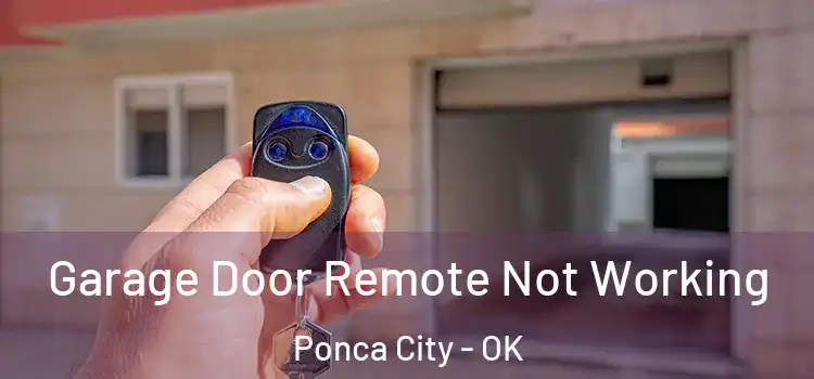  Garage Door Remote Not Working Ponca City - OK