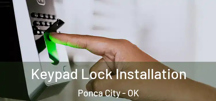  Keypad Lock Installation Ponca City - OK
